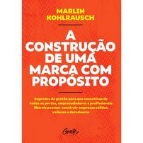 A Construção De Uma Marca Com Propósito