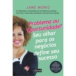 Problema-Ou-Oportunidade--Seu-Olhar-Para-Os-Negocios-Define-Seu-Sucesso