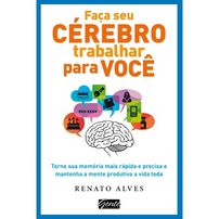 Faça seu cérebro trabalhar para você
