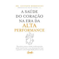 A Saúde do Coração Na Era da Alta Performance + Bônus - Vendido e Entregue por Martins Fontes