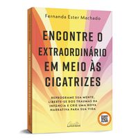 Encontre o extraordinário em meio às cicatrizes + Bônus - Vendido e Entregue por Livraria Martins Fontes