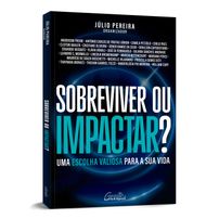 Sobreviver ou impactar?