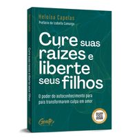 Cure suas raízes e liberte seus filhos