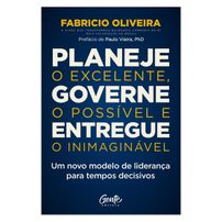 200 Exemplares - Planeje o excelente, governe o possível e entregue o inimaginável